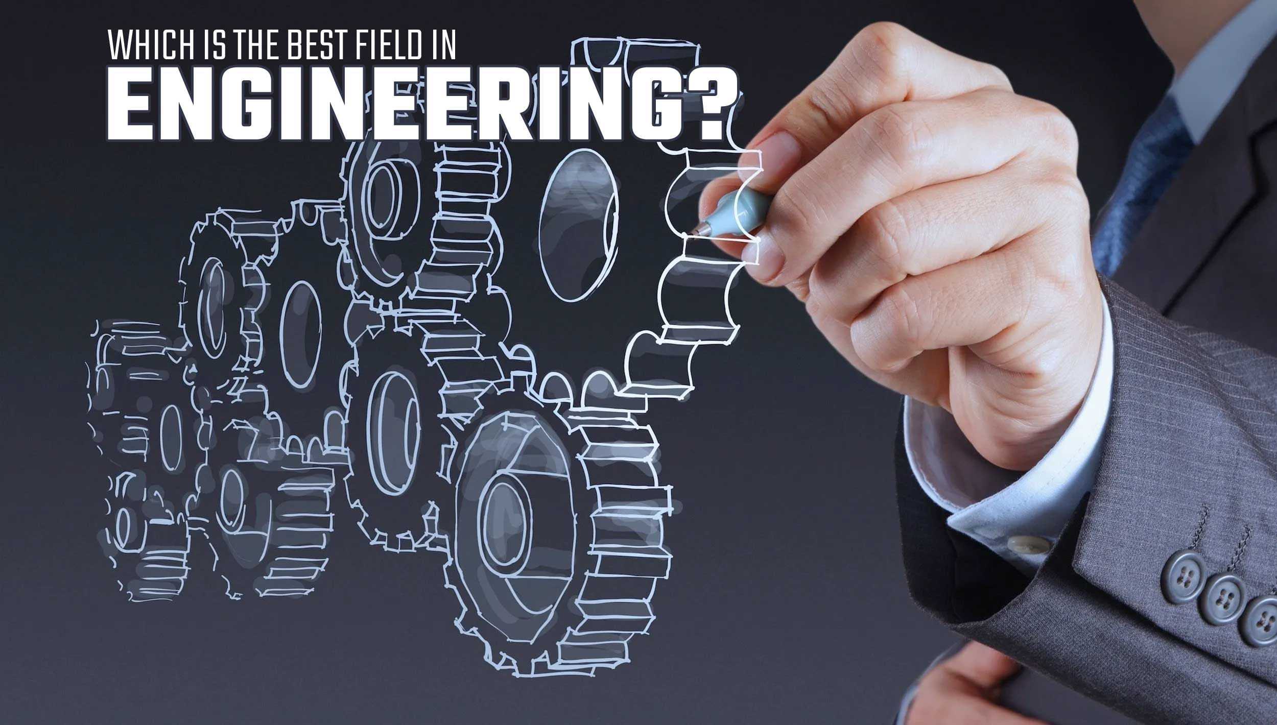 Which Is The Best Field In Engineering?
