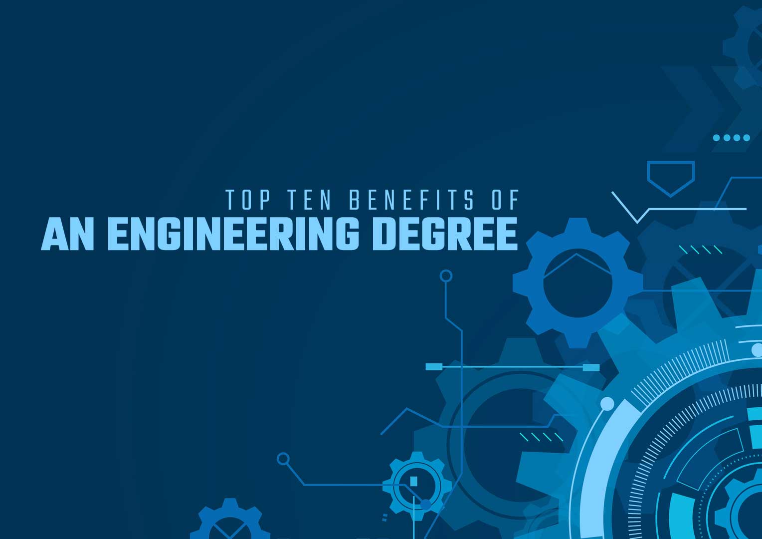 Top Ten Benefits of an Engineering Degree