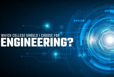 Which College Should I Choose For Engineering?