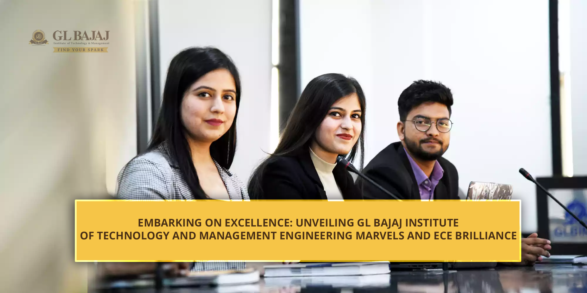 Embarking on Excellence: Unveiling GL Bajaj Institute of Technology and Management Engineering Marvels and ECE Brilliance