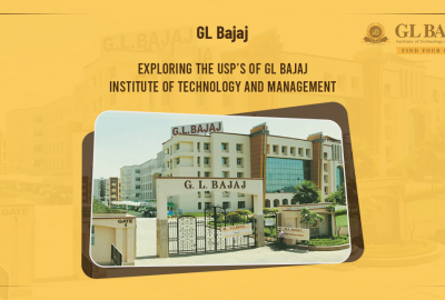 Exploring the USP’s of GL Bajaj Institute of Technology and Management