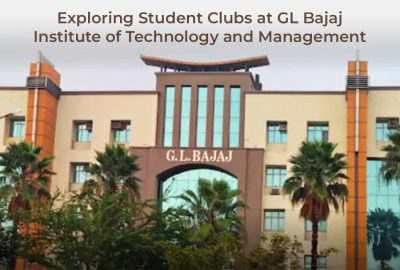 Exploring Student Clubs at GL Bajaj Institute of Technology and Management