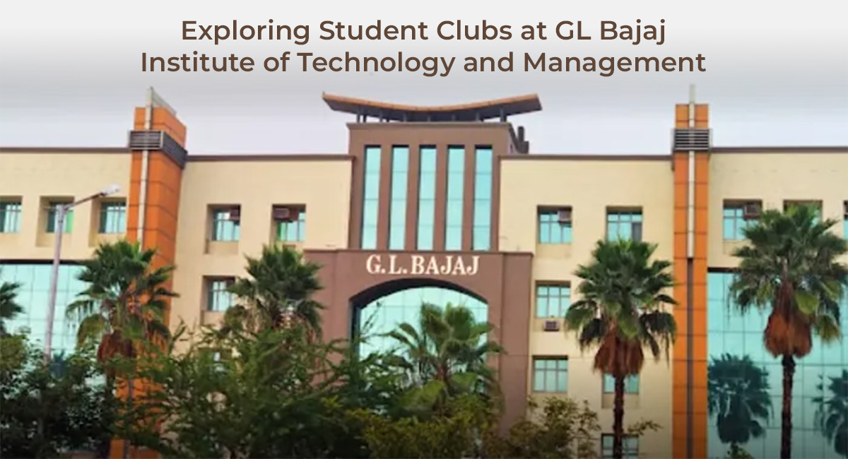Exploring Student Clubs at GL Bajaj Institute of Technology and Management