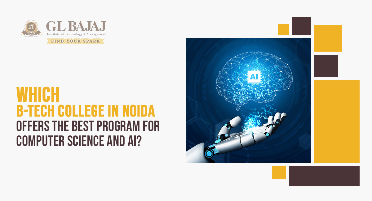 Which B-Tech College in Noida Offers the Best Program for Computer Science and AI?