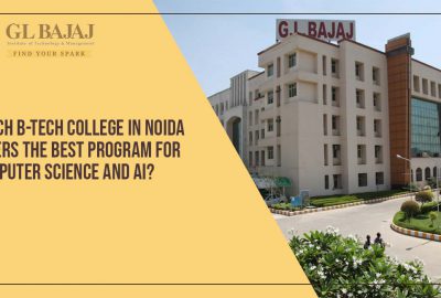 Which B-Tech College in Noida Offers the Best Program for Computer Science and AI?