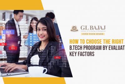 How to choose the right B.Tech program by evaluating Key Factors