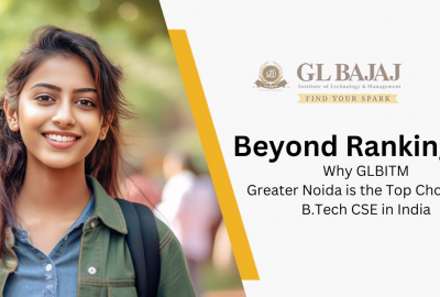 Beyond Rankings: Why GLBITM Greater Noida is the Top Choice for B.Tech CSE in India