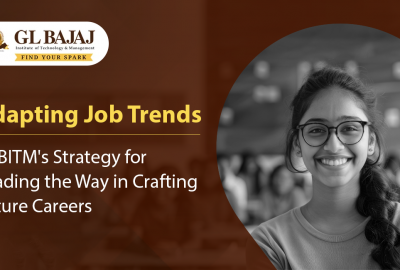 Adapting Job Trends: GLBITM’s Strategy for Leading the Way in Crafting Future Careers