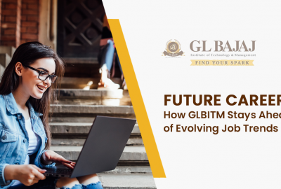 Future Career: How GLBITM Stays Ahead of Evolving Job Trends