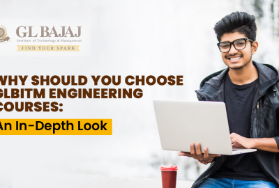 Why Should You Choose GLBITM Engineering Courses: An In-Depth Look