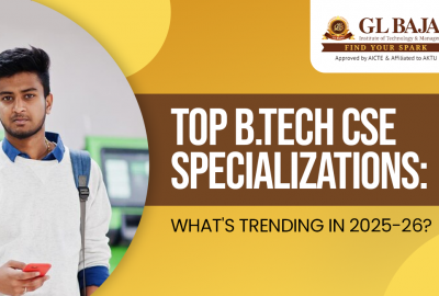 Top B.Tech CSE Specializations: What’s Trending in 2025-26?