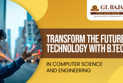 Transform the Future of Technology with B.Tech in Computer Science and Engineering