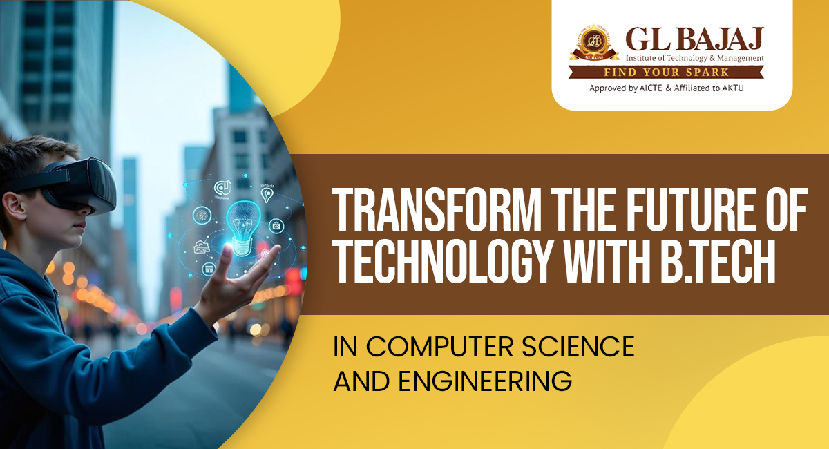 Transform the Future of Technology with B.Tech in Computer Science and Engineering