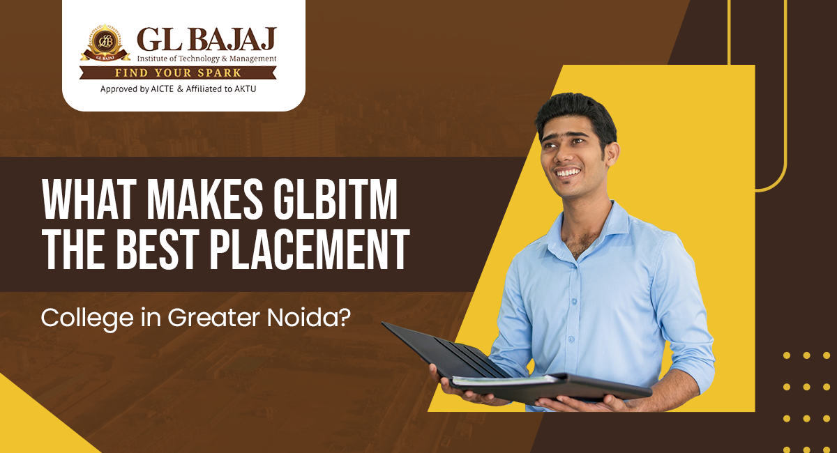 What Makes GLBITM The Best Placement College in Greater Noida?