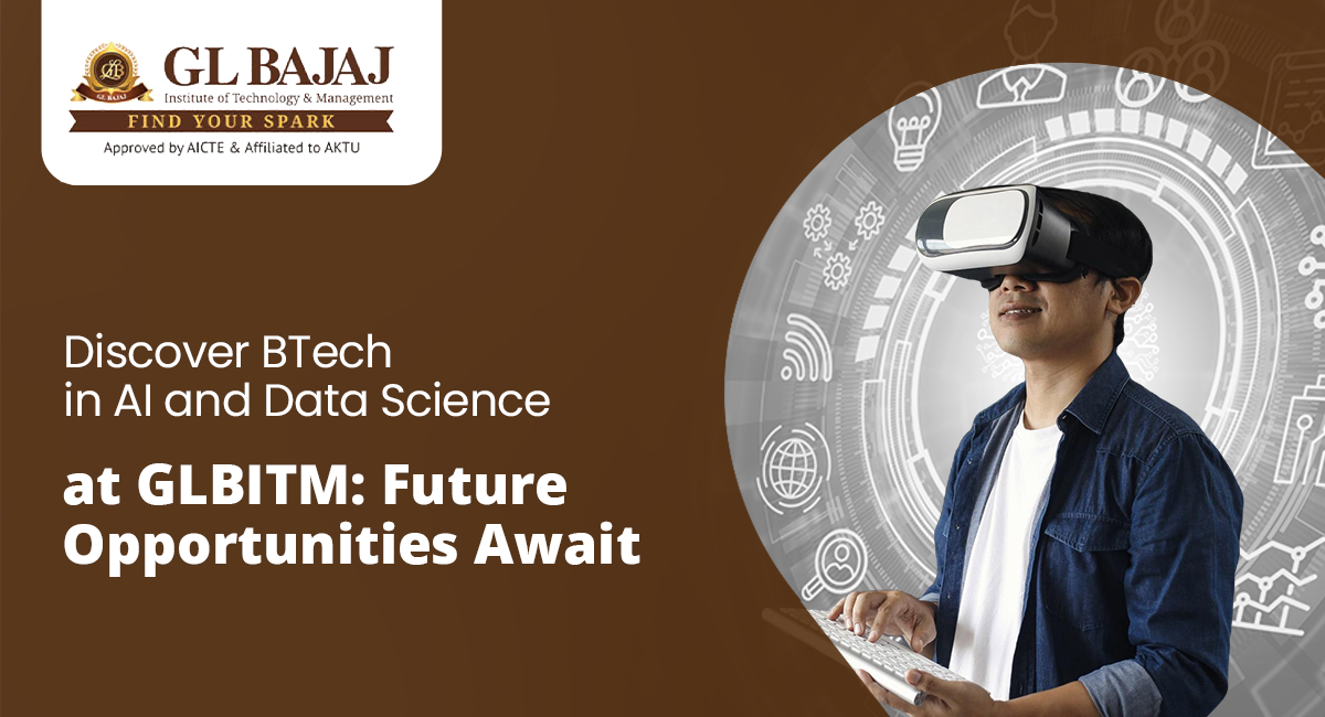 Discover BTech in AI and Data Science at GLBITM: Future Opportunities Await