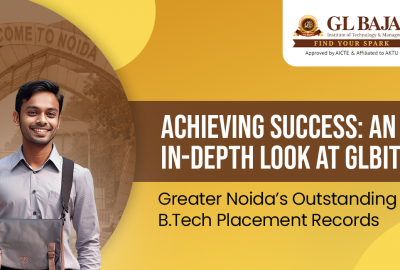 Achieving Success: An In-Depth Look at GLBITM Greater Noida’s Outstanding B.Tech Placement Records