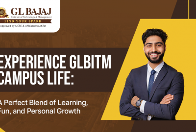 Experience GLBITM Campus Life: A Perfect Blend of Learning, Fun, and Personal Growth