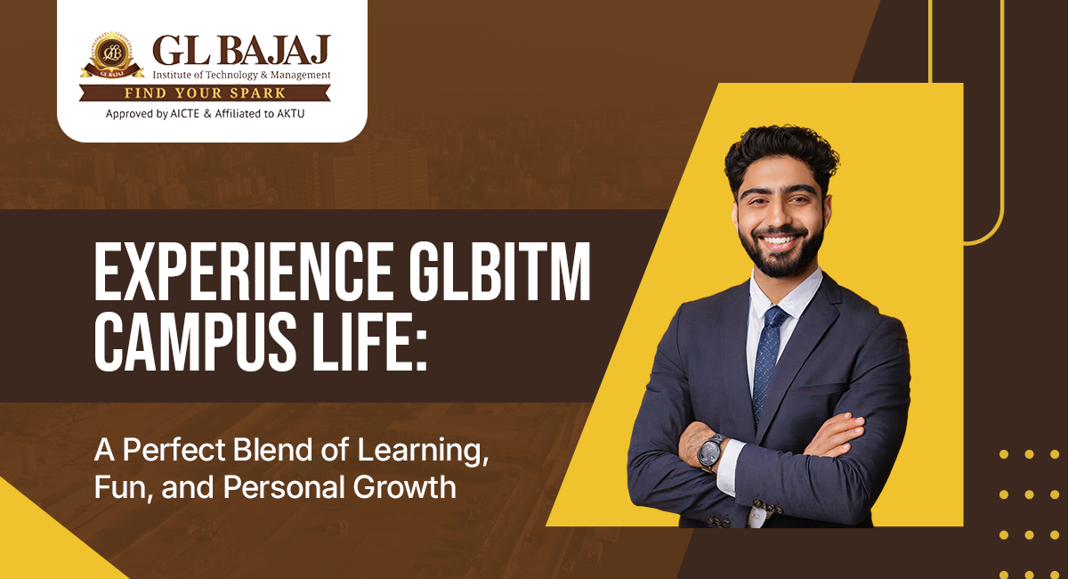 Experience GLBITM Campus Life: A Perfect Blend of Learning, Fun, and Personal Growth