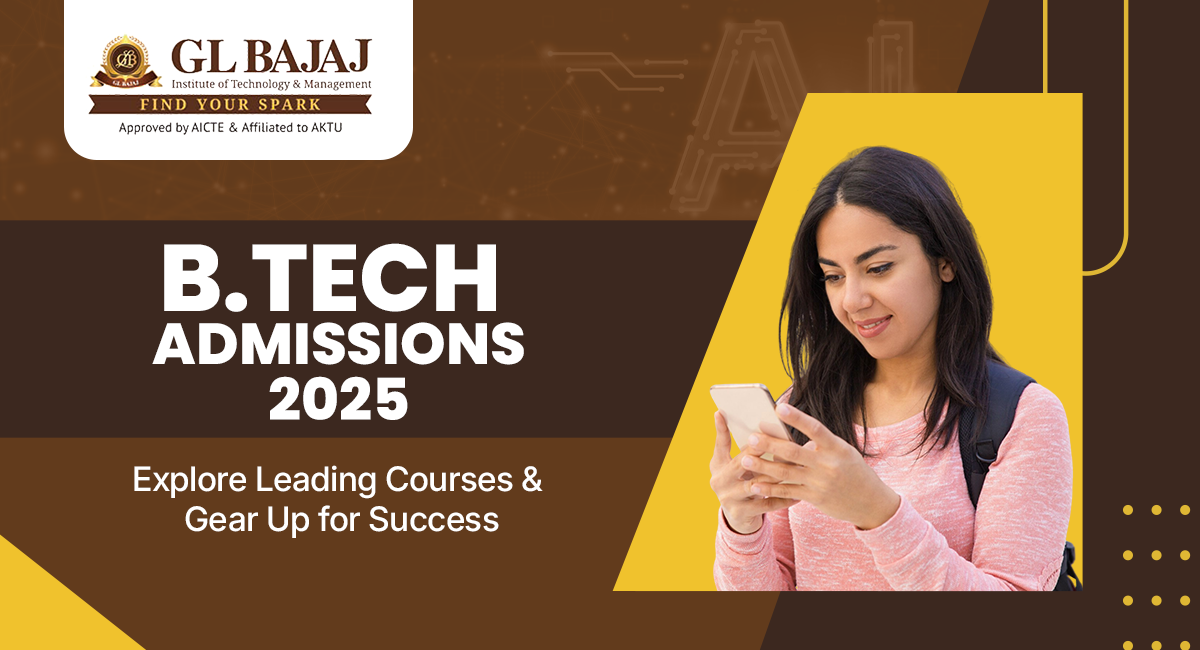 B.Tech Admissions 2025: Explore Leading Courses & Gear Up for Success!