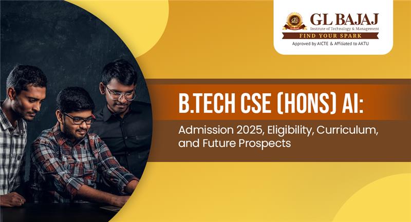 B.Tech CSE (Hons) AI: Admission 2025, Eligibility, Curriculum, and Future Prospects