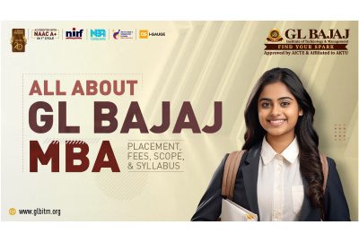 All About GL Bajaj MBA – Placement, Fees, Scope & Syllabus