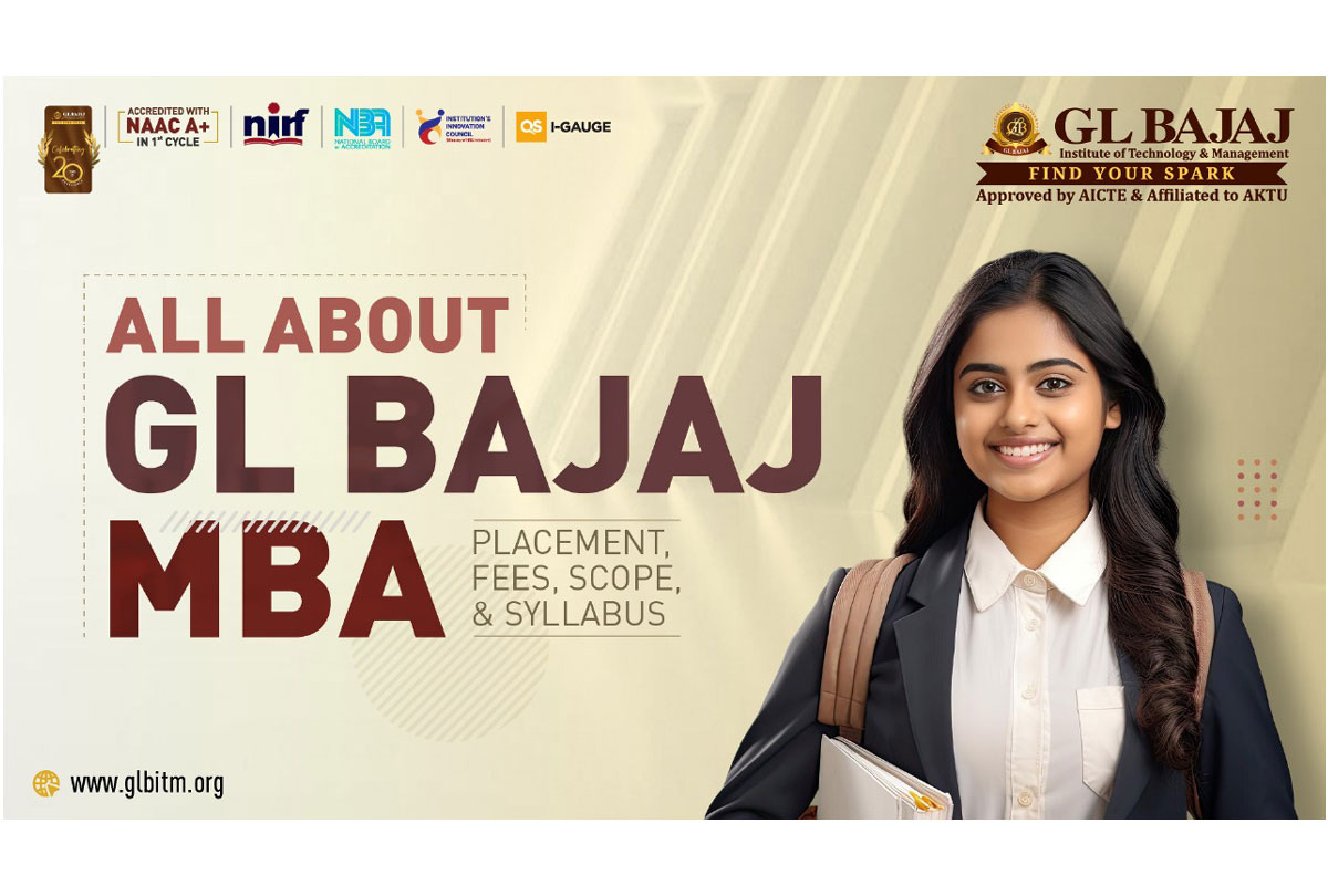 All About GL Bajaj MBA – Placement, Fees, Scope & Syllabus