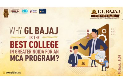 Why GL Bajaj Institute of Technology and Management is the best college in Greater Noida for MCA?