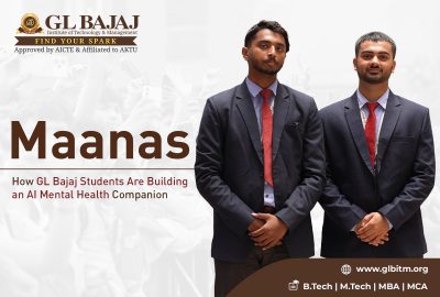 Maanas: How GL Bajaj Students Are Building an AI Mental Health Companion